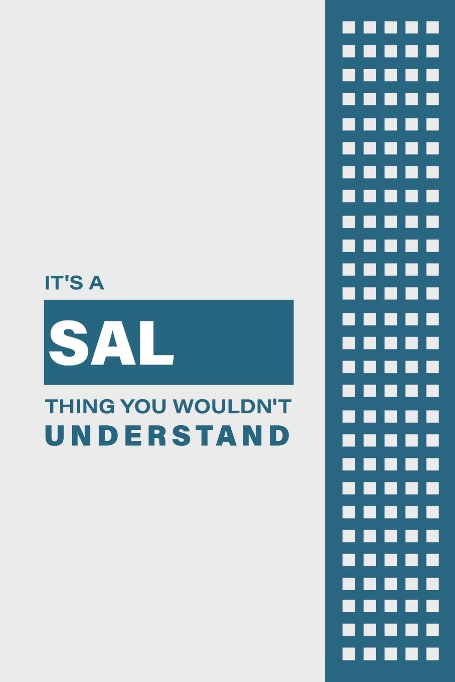 IT'S A SAL THING YOU WOULDN'T UNDERSTAND: Lined Notebook / Journal Gift, 6x9, Soft Cover, 120 Pages, Glossy Finish Essays & Short Stories
