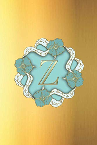 Z: Monogram Initial Z Notebook for Women, Girls, Men, Boys – Gorgeous WEEKLY ACTION PLANNER, extraordinary Journal to Write in for Women and Men, Gold Cover 6” x 9”, 200 pages International