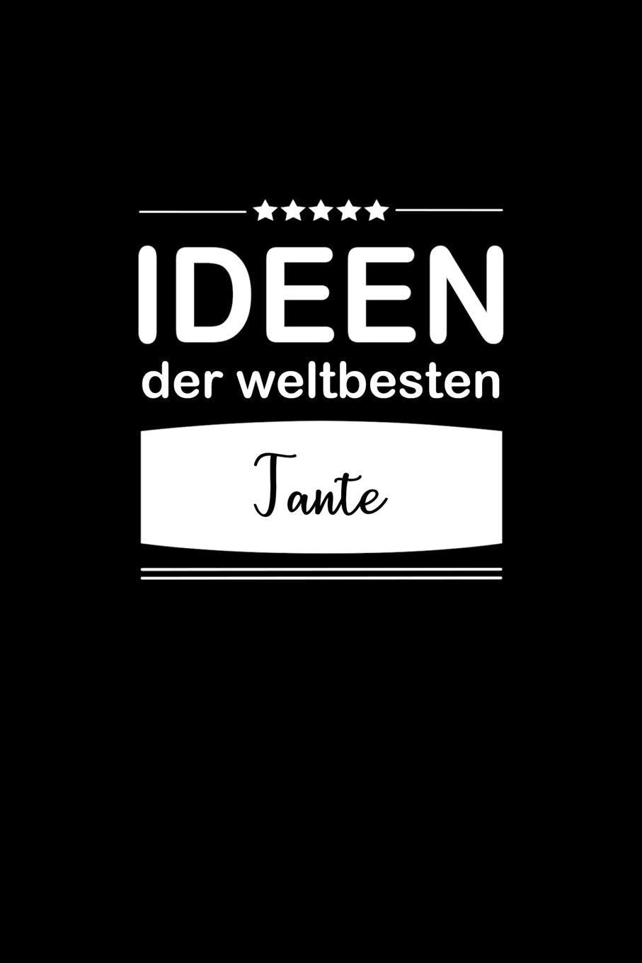 Ideen der weltbesten Tante: Notizbuch / Skizzenbuch / Tagebuch - A5 120 Seiten punktiert / Punkteraster - Geschenkidee Freundin / Geschenk Frau Business, Finance & Career