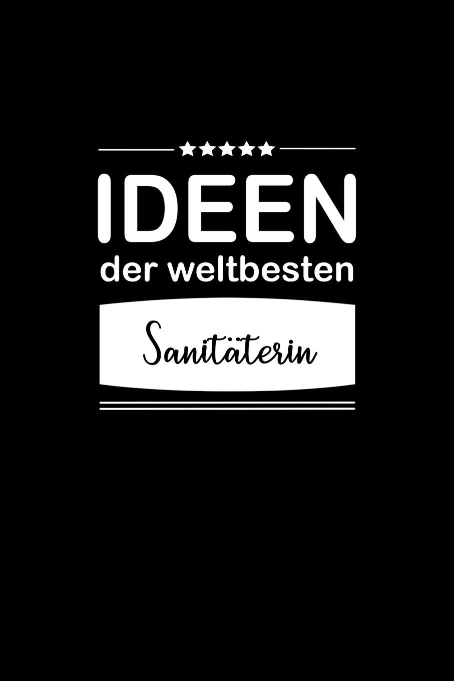 Ideen der weltbesten Sanitäterin: Notizbuch / Skizzenbuch / Tagebuch - A5 120 Seiten punktiert / Punkteraster - Geschenkidee Freundin / Geschenk Frau Business, Finance & Career