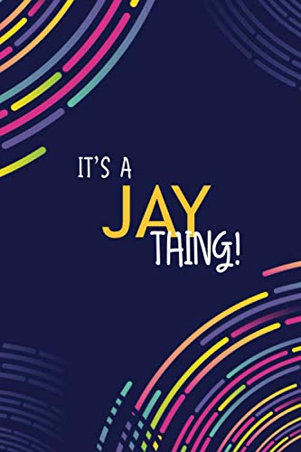 IT'S A JAY THING: YOU WOULDN'T UNDERSTAND Lined Notebook / Journal Gift, 120 Pages, Glossy Finish book