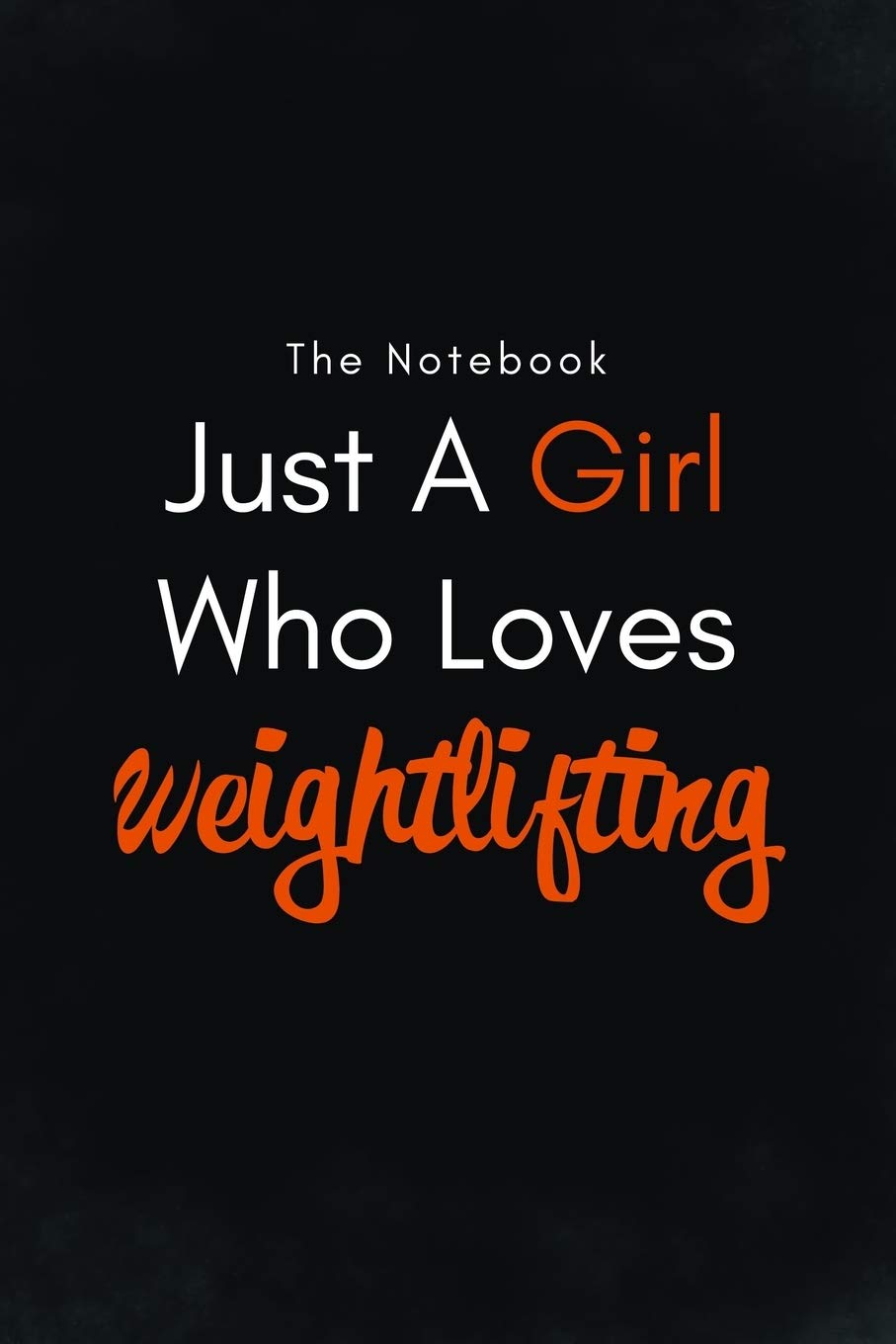 Just A Girl Who Loves Weightlifting / Lined Journal, Blank Lined -Birthday Gift Notebook: Lined Journal -Birthday Gift Notebook -work book - Notebook Essays & Short Stories