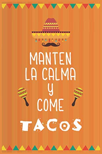 mantén la calma y come tacos : cuaderno para todos los cocineros aficionados de platos para coleccionar recetas mexicana: Diario y cuaderno de recetas de platos favoritos Cooking & Enjoying