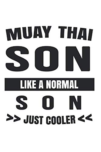 Muay Thai Son Like A Normal Son Just Cooler: College Ruled Journal or Notebook (6x9 inches) with 120 pages Books