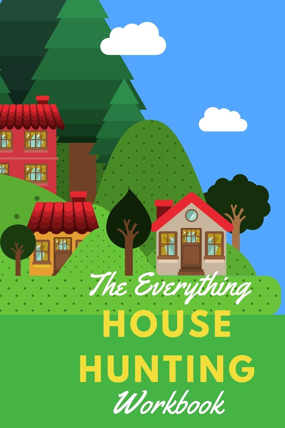 The Everything House Hunting Workbook: Stay organized, stay sane during the house hunting process. Templates to keep track of all your house hunting ... planning, to-do list, notes, 6x9, 120 pgs Law
