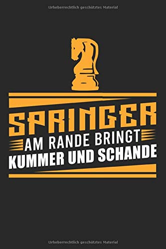 Schach Notizbuch / Springer Am Rande Bringt Kummer Und Schande: Lustige Schach Sprüche Geschenkidee Schachspieler Books