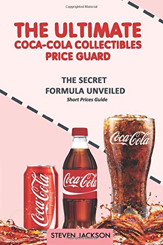 The Ultimate COCA -COLA Collectibles Price Guard: Coca-cola's History and Short Prices Guide of Collectible Items Hobbies & Crafts