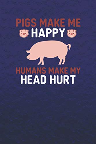 Pigs make me Happy Humans make my Heart Hurt: Notebook | Journal | Diary | 110 Graph Paper 5x5 Pages Books
