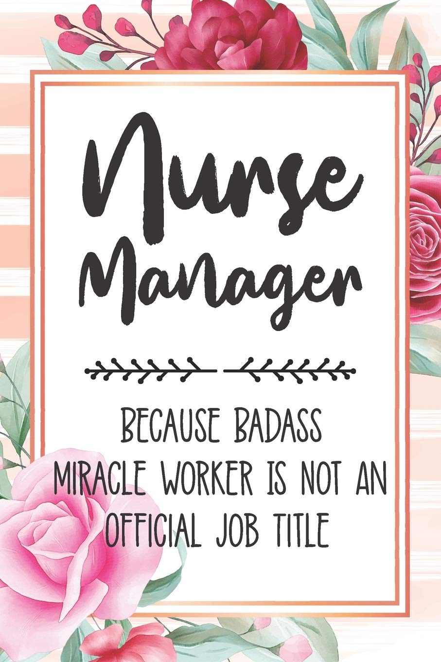 Nurse Manager: Because Badass Miracle Worker Is Not An Official Job Title Blank Lined Notebook Cute Journals for Nurse Manager Gift Arts & Music