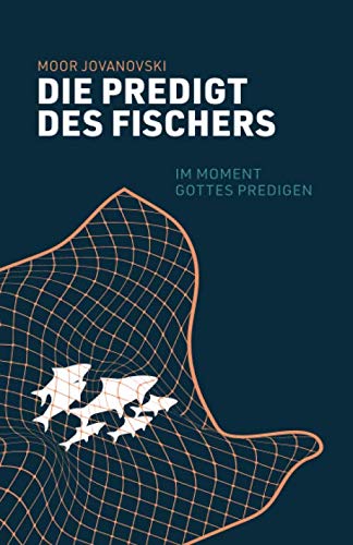Die Predigt des Fischers: Im Moment Gottes predigen Religion & Esotericism