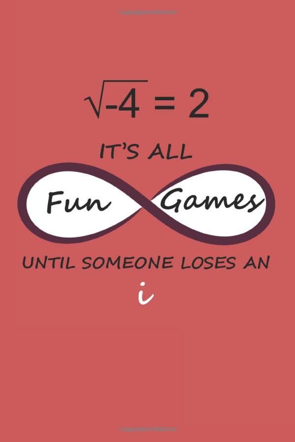It's All Fun & Games Until Someone Loses An I: Funny Math Journal | Math Teacher Notebook | Math Geek | Student, College Notebook and Diary to Write In | Gift Idea Essays & Short Stories