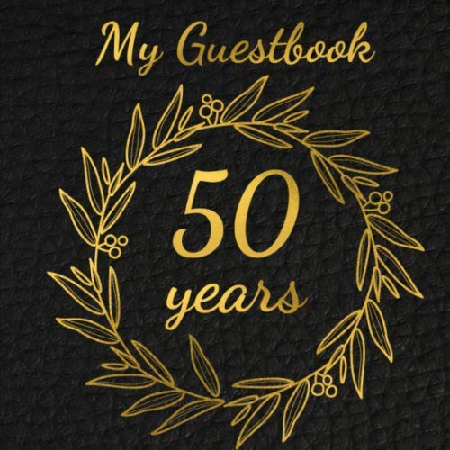 My Guestbook 50 years: Guestbook 50 years, Birthday, Livre d’Or | Format 8,25" x 8,25", 100 Pages | Trendy and Original | Convenient for recording ... brothers, sisters, uncles, aunts, friends book