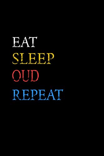 Eat Sleep Oud Repeat Musical Instrument Funny Gift Idea Notebook: Lined Writing Composition Notebook / Music Sheet Journal Gift, 100 pages, 6" x 9", Soft Cover, Matte Finish/ Journal, Notebook Arts & Music