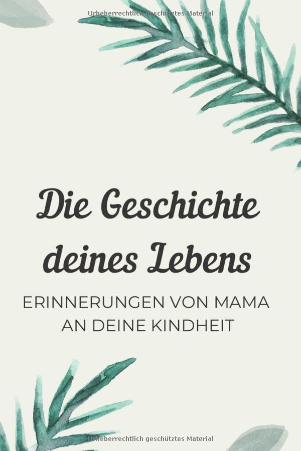 Die Geschichte deines Lebens. Erinnerungen von Mama an deine Kindheit: Erinnerungsbuch zum Ausfüllen. Tagebuch von Mama für ihr Kind. Schönes Geschenk für Mütter zur Geburt Parents & Children