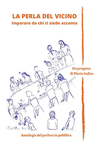 La Perla del Vicino: Imparare da chi ti siede accanto - Antologia del parlare in pubblico Essays & Short Stories