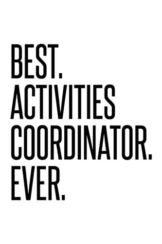 BEST ACTIVITIES COORDINATOR EVER: Lined Journal, Diary, Notebook, 6x9 inches with 120 Pages. Books