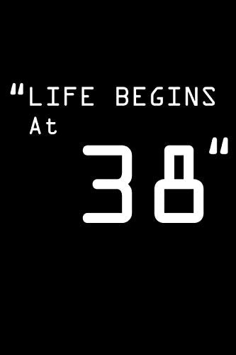 Quote : Life begin at 38 Notebook BRITHDAY gift: Lined Notebook / Journal Gift, 120 Pages, 6x9, Soft Cover, Matte Finish Books