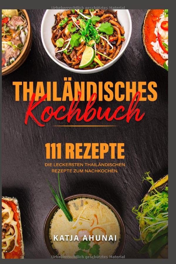 Thailändisches Kochbuch: Die 111 leckersten thailändischen Rezepte zum Nachkochen. Cooking & Enjoying