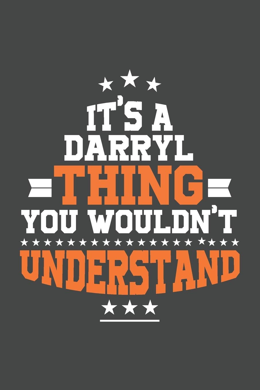 It's A Darryl Thing You Wouldn't Understand /journal / notebook , Ideal Birthday,Valentine's Day Gift For Darryl .Unique Greeting Card Alternative: ... 120 Pages, 6x9, Soft Cover, Matte Finish Parents & Children