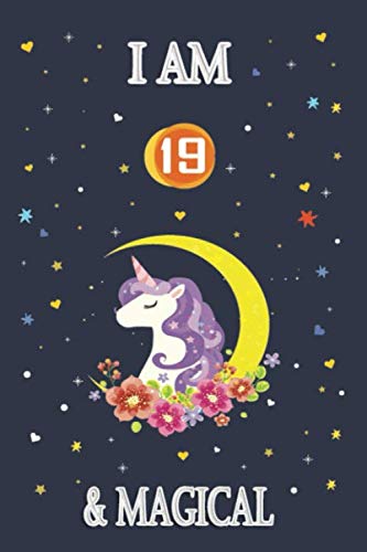 Unicorn Journal I am 19 & Magical!: Journal for Girls Lined Happy Birthday 19 Years Old Teen Unicorn Journal Notebook, Best Birthday Unicorn Journal for women, 19 Year Old Birthday Gift for Girls! Essays & Short Stories