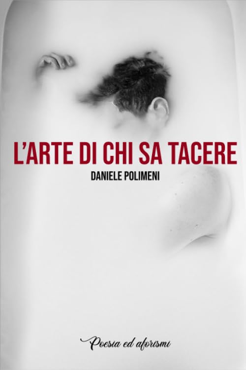L'Arte Di Chi Sa Tacere: Poesia ed Aforismi book