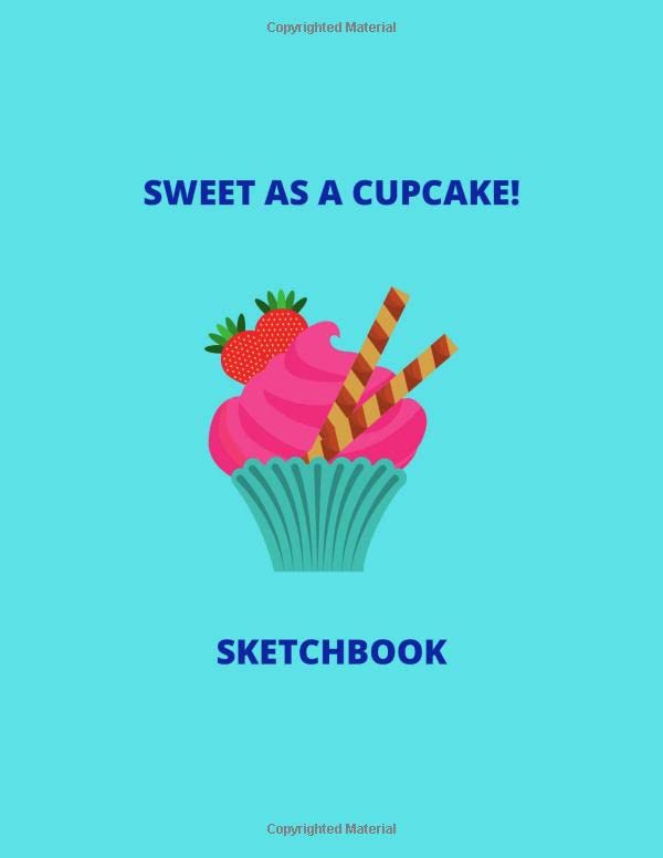 Sweet as a Cupcake Sketchbook 8.5x11: Sketchbook: for kids of all ages: 120 blank pages Books