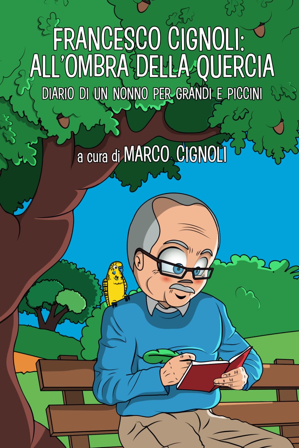 Francesco Cignoli: all'ombra della quercia: Diario di un nonno per grandi e piccini book