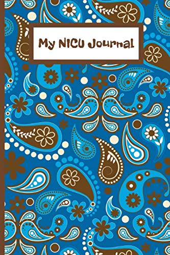 My NICU Journal: Neonatal Intensive Care Unit Mindfulness and Gratitude Journal For Parents/Family - 120 Lined Pages - 6 x 9 - Blue Paisley Design (Communication Book, Writing Pad) Health, Nutrition & Fitness