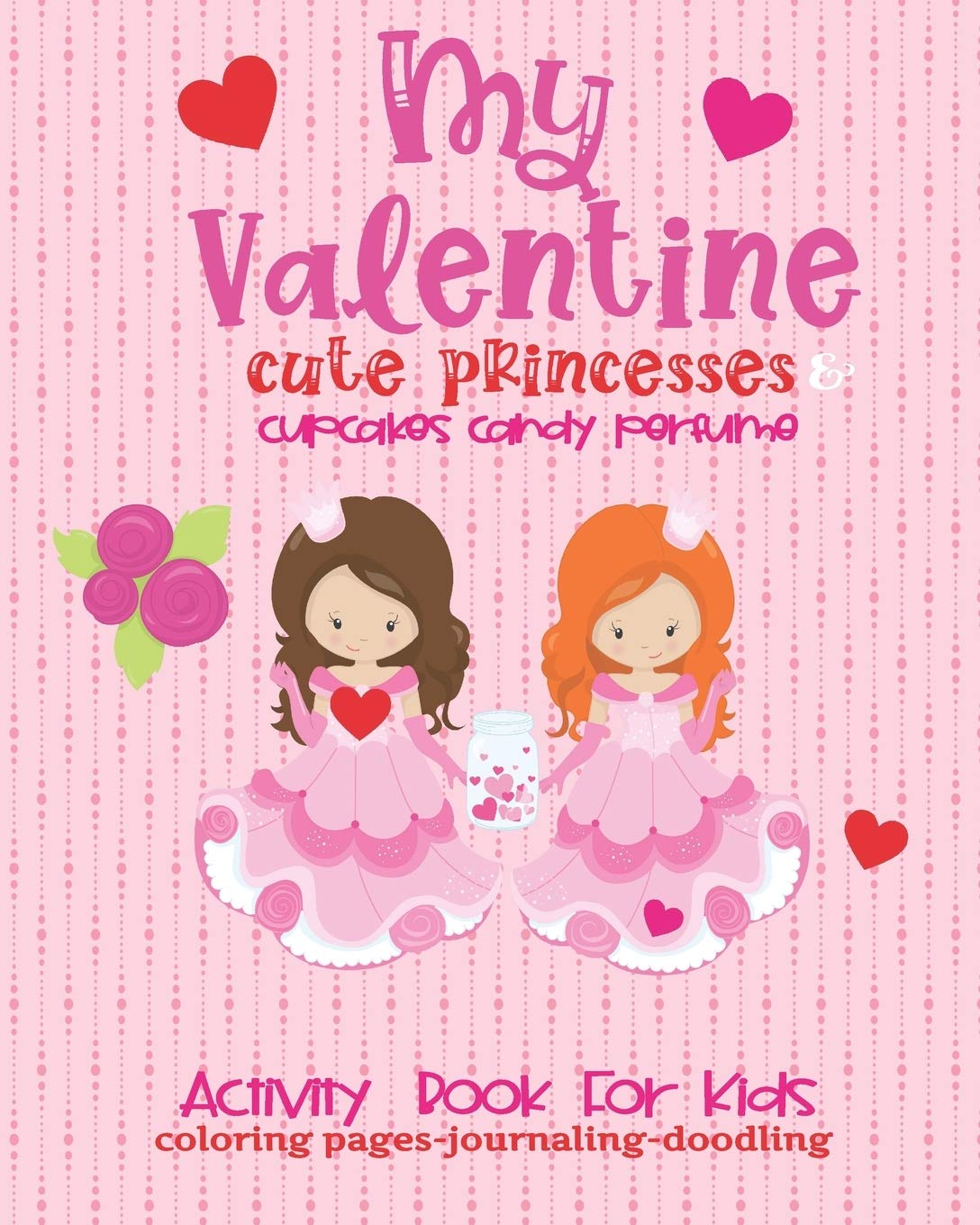 Valentine Activity Book Cute Princesses For Kids-Coloring Pages-Journaling-Doodling: Fun Interactive 8x10 Keepsake Coloring Journal Doodle Combo Book For Children Non-fiction