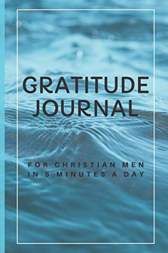 Gratitude Journal For Christian Men: In Five Minutes a Day Religion & Esotericism