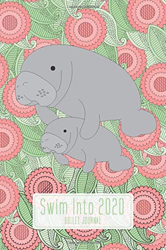 Swim Into 2020 Bullet Journal: 2020 Journal, Manatee Journal, Bullet Journal, Dot Grid, Dot Journal, Notebook, 130 dotted grid pages, 6x9, Perfect for Nature Lovers Natural Sciences
