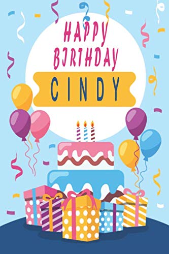 Happy Birthday CINDY ;Cool Personalized First Name Notebook - an Appreciation Gift - Gift for Women/Girls, Unique Present, Birthday gift idea: Lined ... 120 Pages, 6x9, Soft Cover, Glossy Finish Non-fiction