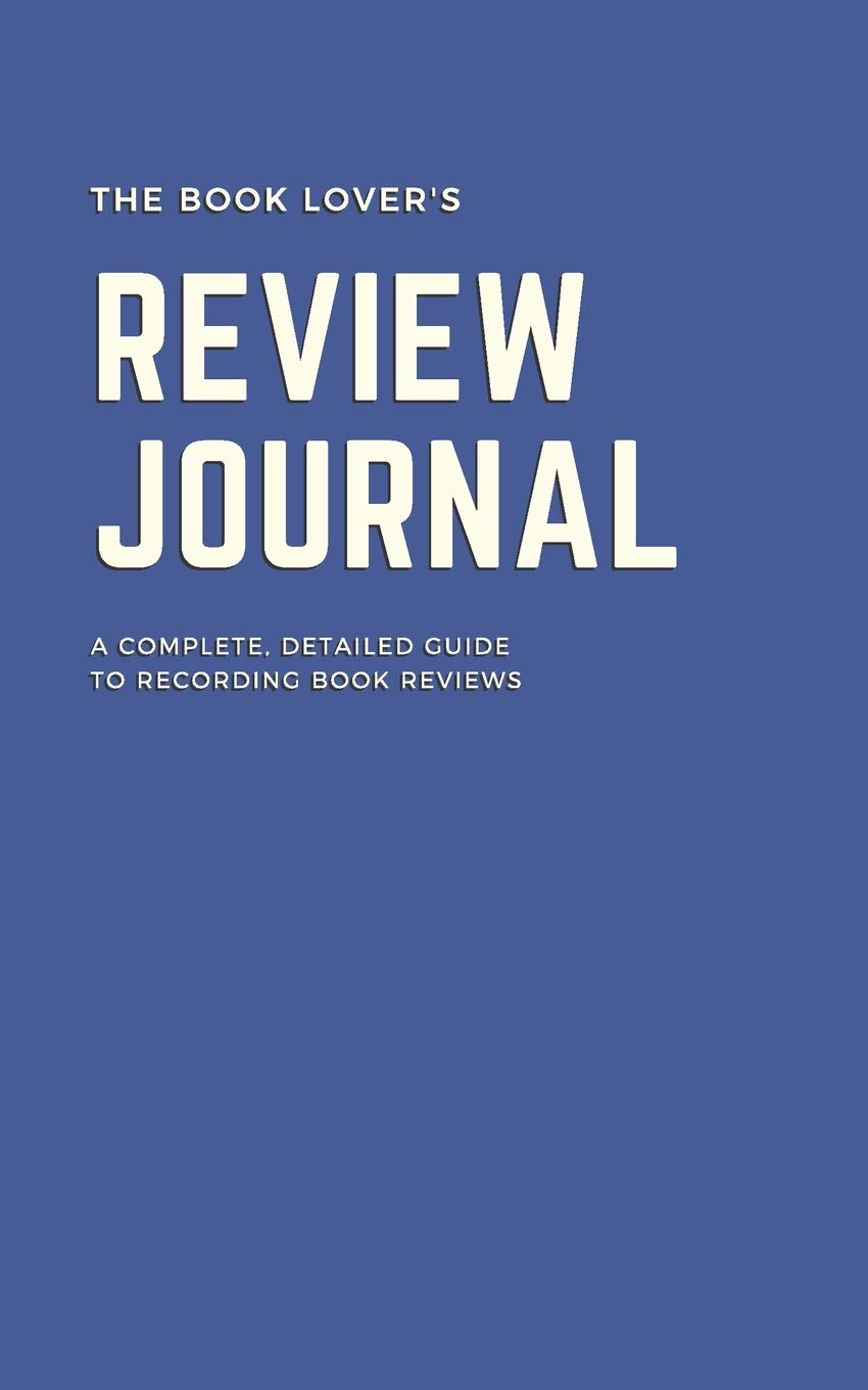 The Book Lover's Book Review Journal, a Complete Detailed Guide to Recording Book Reviews, 8x5: Designed for Book Lovers, Book Reviewers, and Those Wanting to Retain More of What They Read Hobbies & Crafts