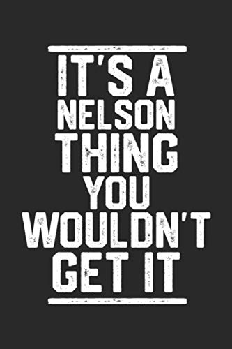It's a Nelson Thing You Wouldn't Get It: Blank Recipe Book to Write in for Cooks, Chefs, Holiday Gift, Document all Your Special Recipes and Notes for Your Favorite... (6x9 110 pages) Cooking & Enjoying