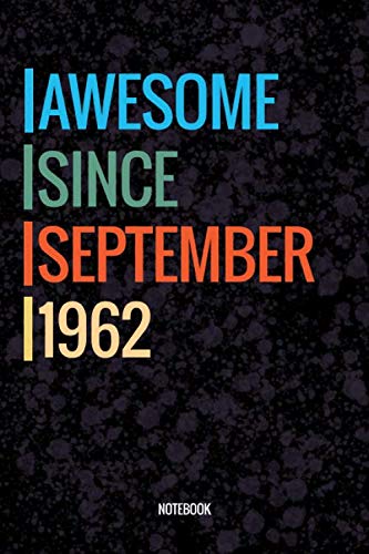 Awesome Since September 1962 Notebook: Vintage Lined Notebook / Journal Diary Gift, 120 Pages, 6x9, Soft Cover, Matte Finish For People Born In September 1962 Essays & Short Stories
