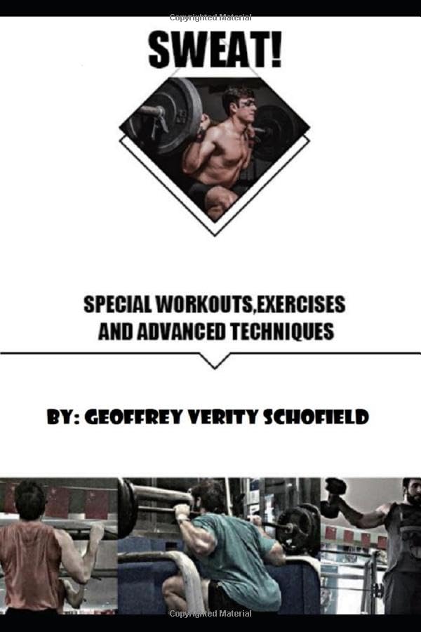 SWEAT: Special Workouts, Exercises and Advanced Techniques: Everything you'll need to know on your fitness journey Health, Nutrition & Fitness