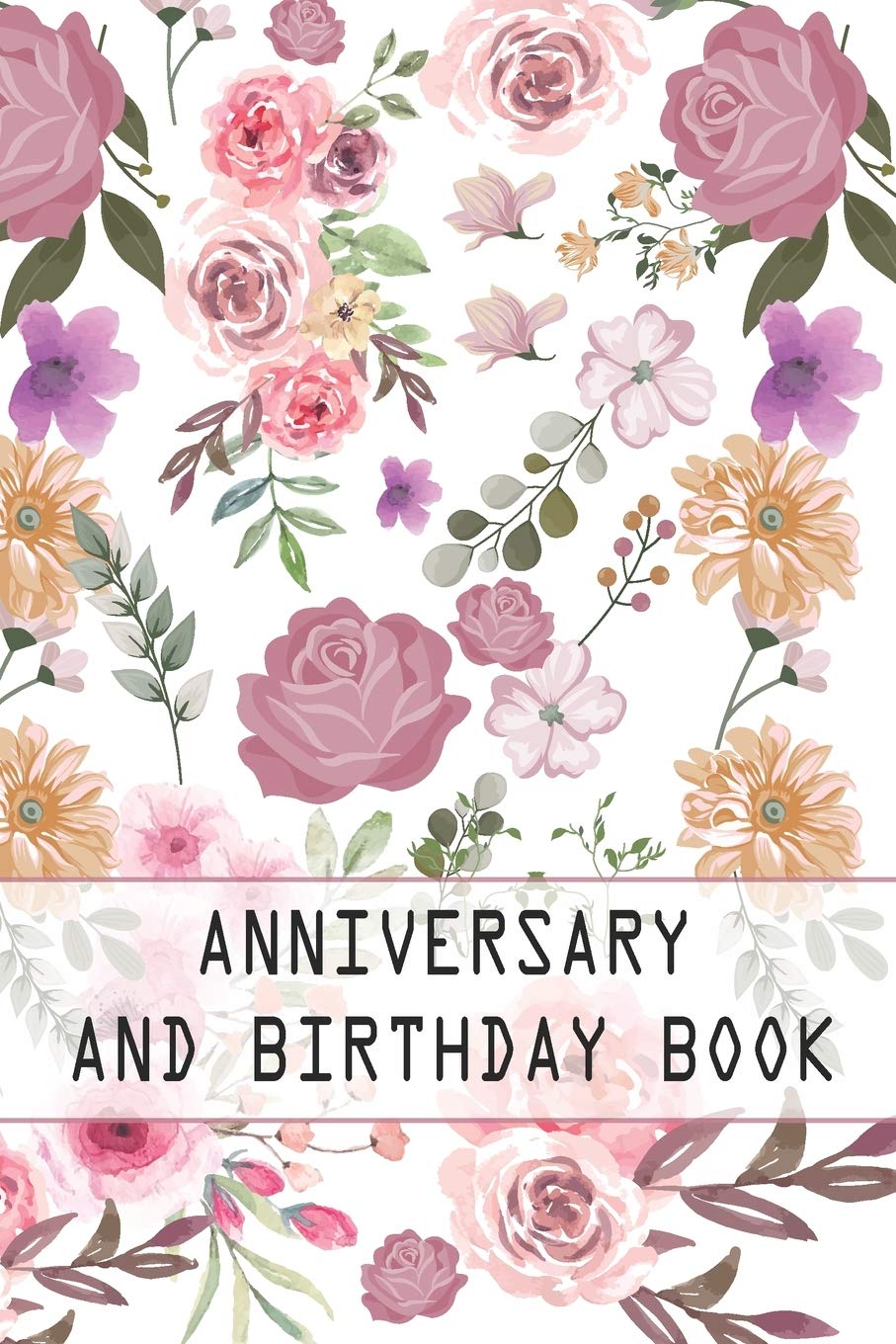 ANNIVERSARY AND BIRTHDAY BOOK: Perpetual Calendar Planner, Record All Your Important Celebrations Easily, Never Forget Birthday’s Or Anniversaries Again (6 x 9) - (4 Years - 2020 to 2024). Hobbies & Crafts