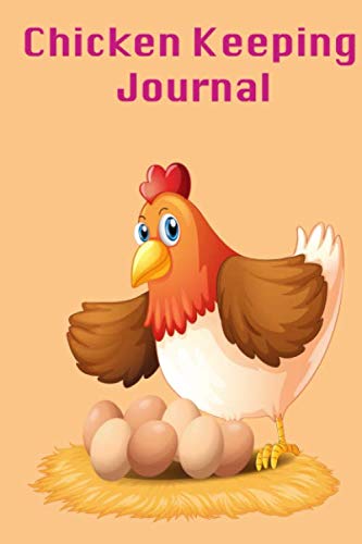 Chicken Keeping Journal - Egg Journal: ⭐ Chicken Egg Records, Egg Tracker, backyard chicken log book, Egg Journal, Egg notebook, Egg Log Book, ... Lovers, Farmers, Egg, Girls, Adults, Kids Home & Household