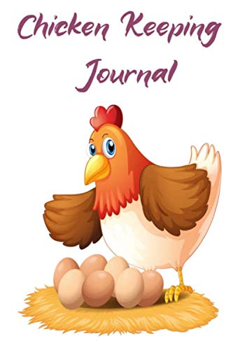 Chicken Keeping Journal - Egg Journal: ⭐ Chicken Egg Records, Egg Tracker, backyard chicken log book, Egg Journal, Egg notebook, Egg Log Book, ... Lovers, Farmers, Egg, Girls, Adults, Kids Home & Household