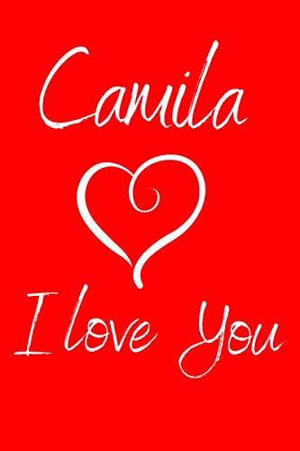 Camila I Love You: Valentine's Day Notebook with the Name of Your Girlfriend. Ruled Journal with 100 pages. book