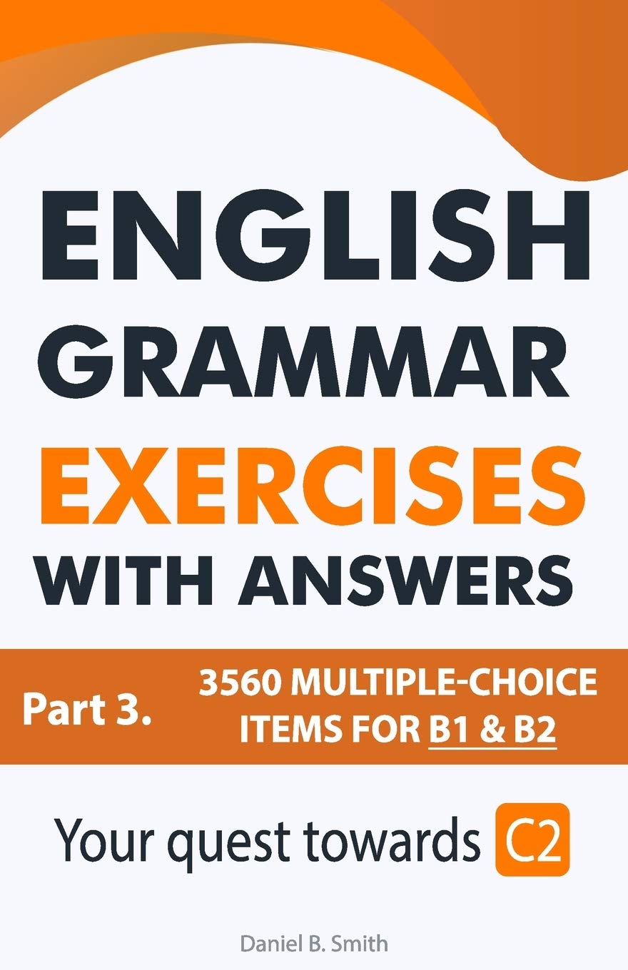 English Grammar Exercises with answers Part 3: Your quest towards C2 book