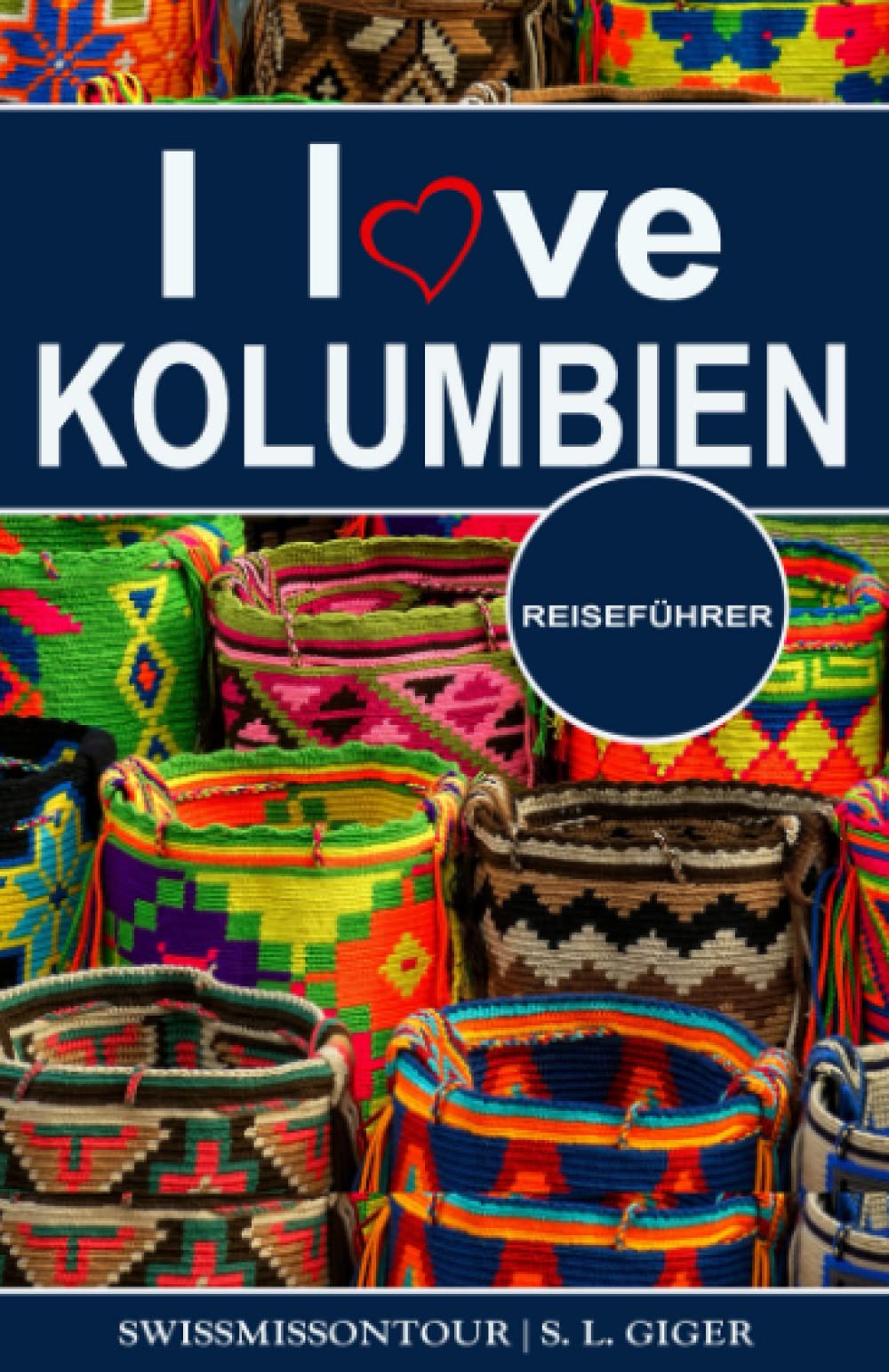 I love Kolumbien Reiseführer: Reiseführer Kolumbien, Cartagena Reiseführer, Bogota Reiseführer, Medellin Reiseführer, Kolumbianischer Kaffee, ... für Backpacker (Swissmissontour Reiseführer) Leisure, Home & Garden
