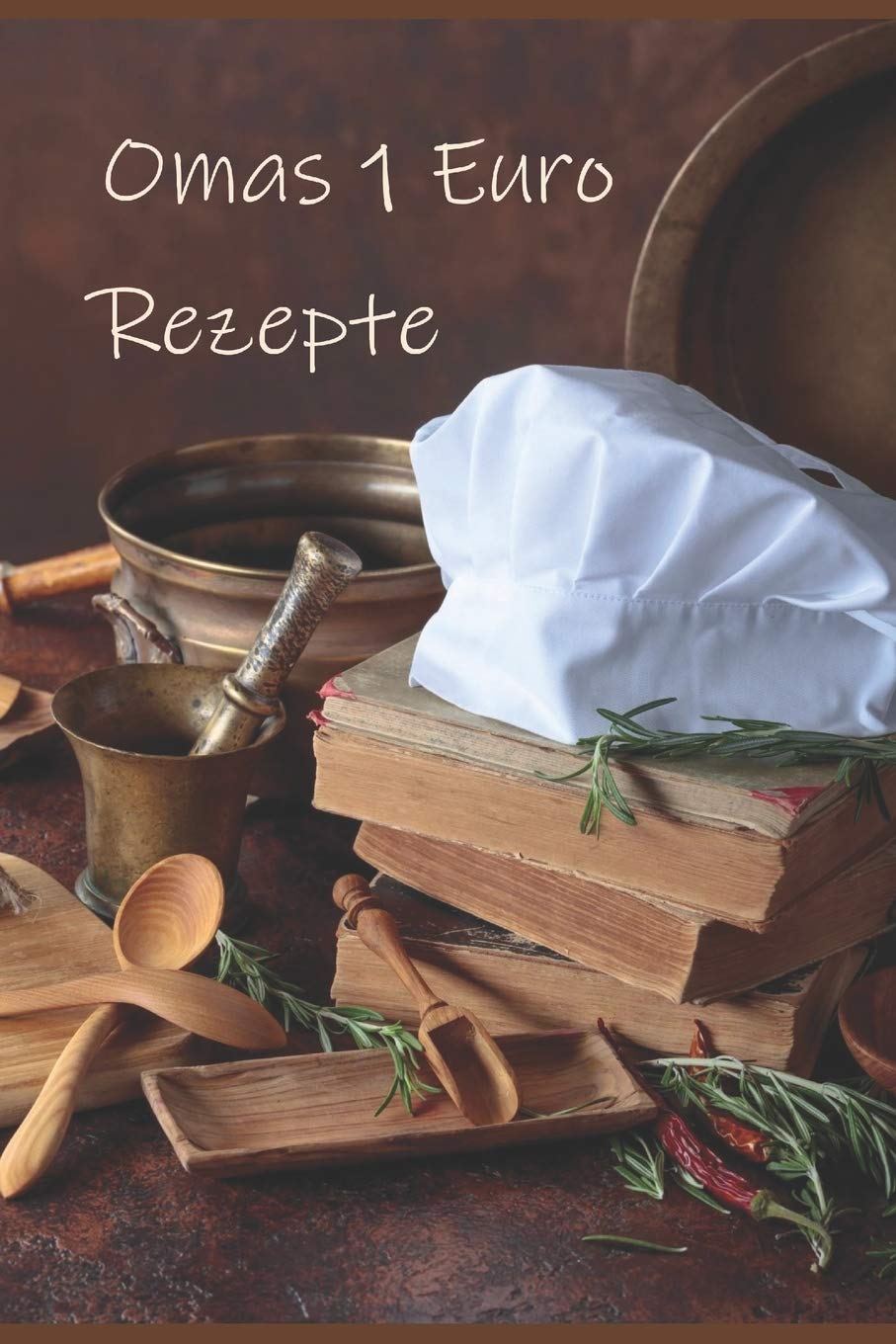 Omas 1 Euro Rezepte: Leckere und günstige Kochrezepte, die einfach zum Nachkochen sind und die alle pro Person nicht teurer wie 1 Euro sind. Cooking & Enjoying