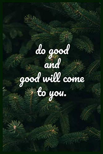 do good and good will come to you: Lined Notebook Journal With 110 Pages and a nice size ( 6 * 9 ) Inches Contemporary literature