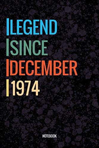 Legend Since December 1974 Notebook: Vintage Lined Notebook / Journal Diary Gift, 120 Pages, 6x9, Soft Cover, Matte Finish For People Born In December 1974 Essays & Short Stories