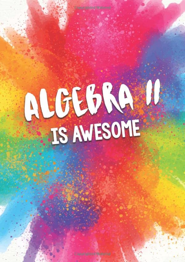 Algebra II Is Awesome: Unique 100 Page A4 Algebra II Textbook Notebook: Fully Lined With Gift Message Or Owner Info Space On First Page Learning & Reference