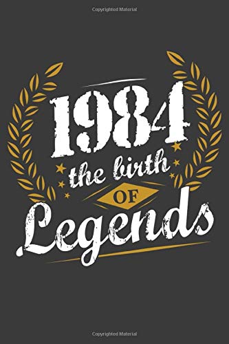 1984 The Birth Of Legends: Lined Notebook / Journal Perfect Birthday Gift Essays & Short Stories