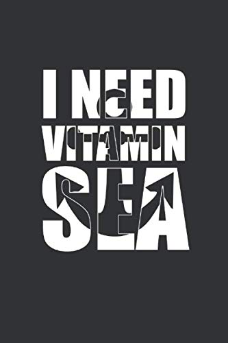 I NEED VITAMIN SEA by Be Creative: lined pages, Diary, Journal or Notebook (6x9 inches) with120 Pages cute Birthday Gift Idea for men women Books