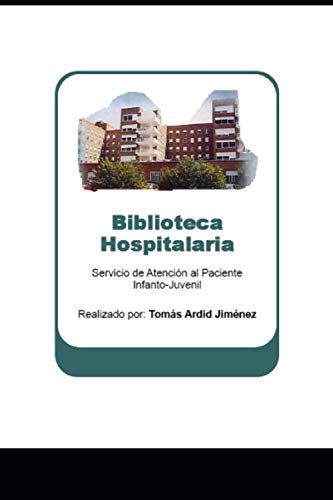 Biblioteca Hospitalaria: Servicio de Atención al Paciente Infanto-Juvenil (Series de BOLETÍN INFORMATIVO DE LA SANIDAD PÚBLICA, Band 5) Reference Books