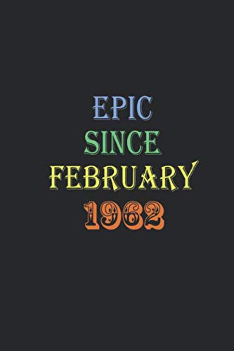 Epic Since February 1962 Notebook Birthday Gift: Lined Notebook - Journal Gift, 120 Pages, 6x9, Soft Cover, Matte Finish Contemporary literature
